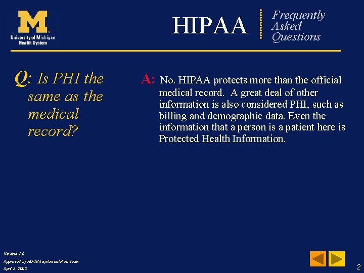 HIPAA Q: Is PHI the same as the medical record? A: Frequently Asked Questions