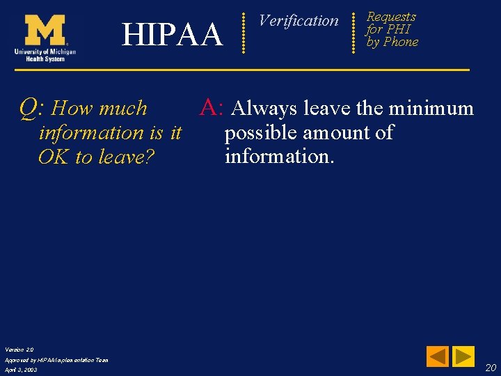 Verification HIPAA Q: How much information is it OK to leave? Requests Frequently for