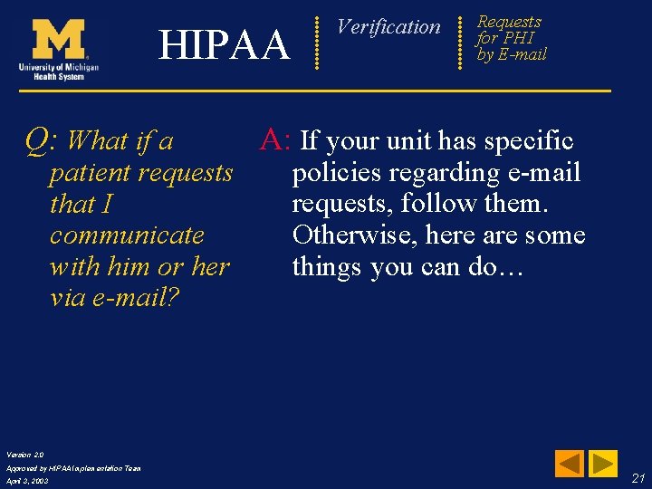 Verification HIPAA Q: What if a patient requests that I communicate with him or