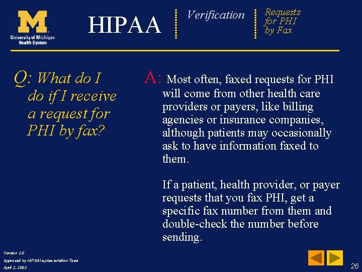 Verification HIPAA Q: What do I do if I receive a request for PHI