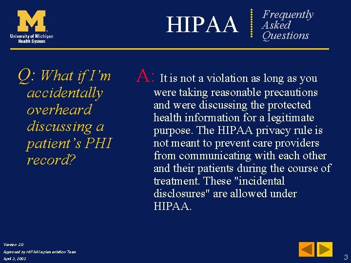 HIPAA Q: What if I’m accidentally overheard discussing a patient’s PHI record? Frequently Asked