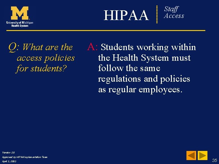 HIPAA Q: What are the access policies for students? Frequently Staff Asked Access Questions