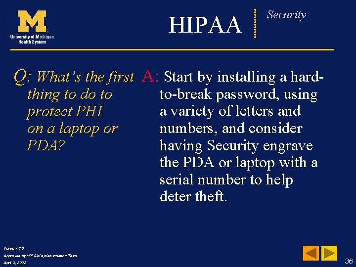 HIPAA Frequently Security Asked Questions Q: What’s the first A: Start by installing a