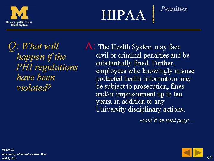 HIPAA Q: What will happen if the PHI regulations have been violated? Frequently Penalties