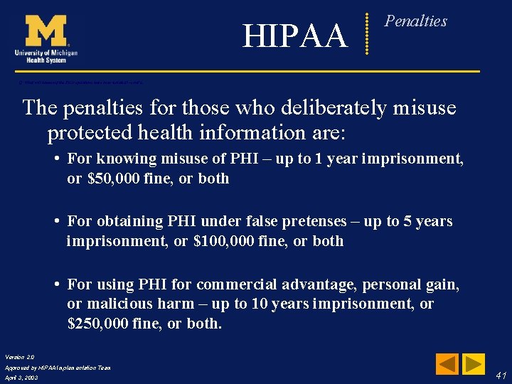 HIPAA Frequently Penalties Asked Questions Q: What will happen if the PHI regulations have