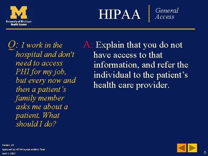 HIPAA Q: I work in the hospital and don't need to access PHI for