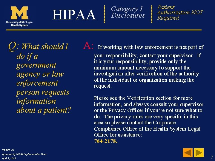 Category 1 Disclosures HIPAA Q: What should I do if a government agency or