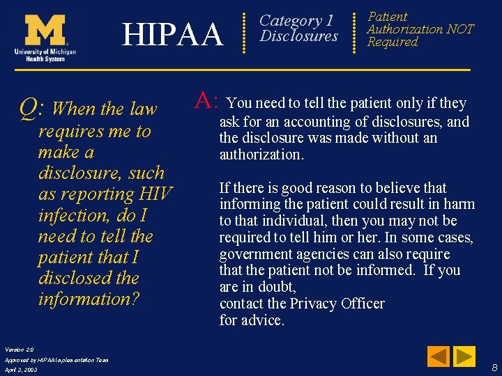 Category 1 Disclosures HIPAA Q: When the law requires me to make a disclosure,