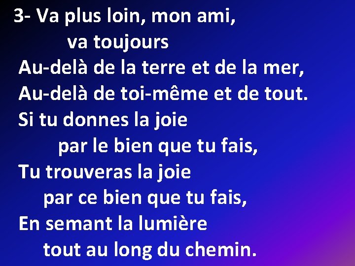 3 - Va plus loin, mon ami, va toujours Au-delà de la terre et