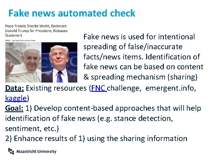 Fake news automated check Fake news is used for intentional spreading of false/inaccurate facts/news