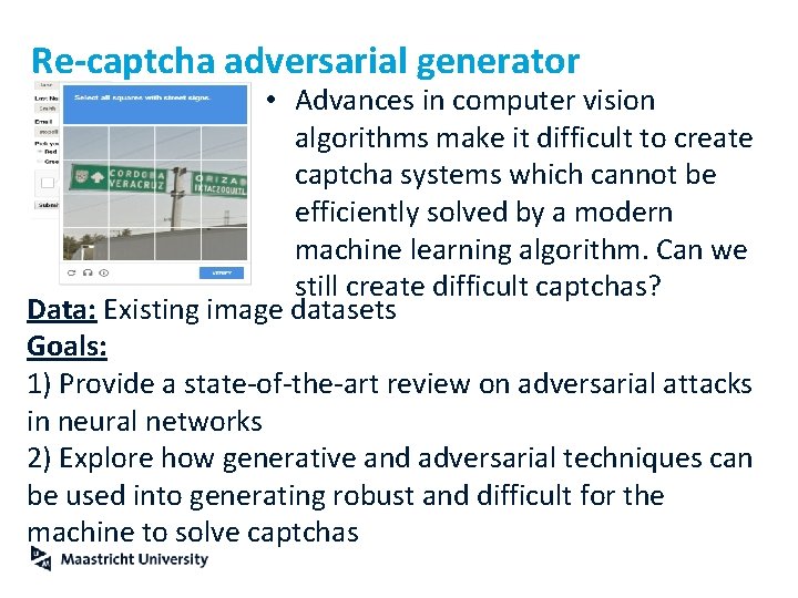 Re-captcha adversarial generator • Advances in computer vision algorithms make it difficult to create