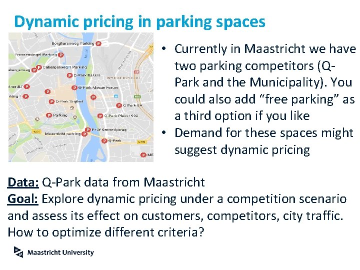 Dynamic pricing in parking spaces • Currently in Maastricht we have two parking competitors