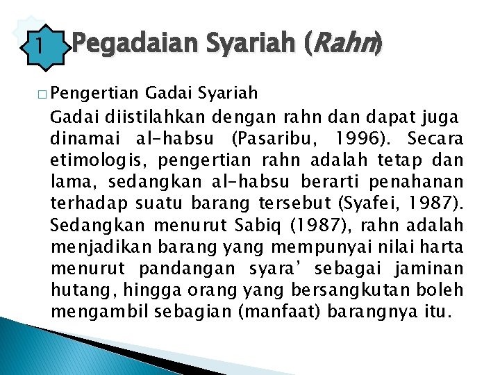 1 Pegadaian Syariah (Rahn) � Pengertian Gadai Syariah Gadai diistilahkan dengan rahn dapat juga