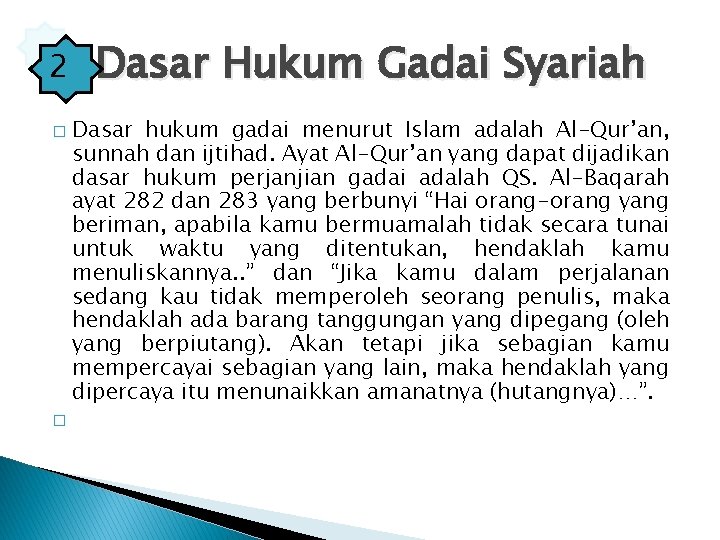 2 � � Dasar Hukum Gadai Syariah Dasar hukum gadai menurut Islam adalah Al-Qur’an,
