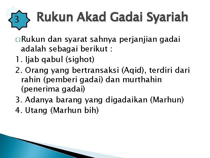 3 Rukun Akad Gadai Syariah � Rukun dan syarat sahnya perjanjian gadai adalah sebagai