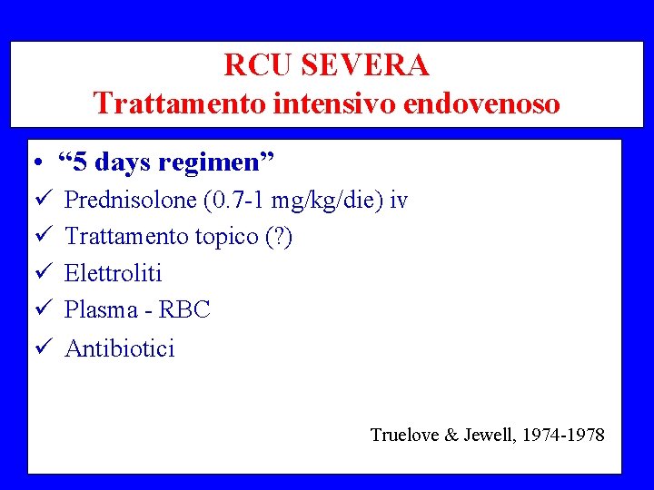 RCU SEVERA Trattamento intensivo endovenoso • “ 5 days regimen” ü Prednisolone (0. 7