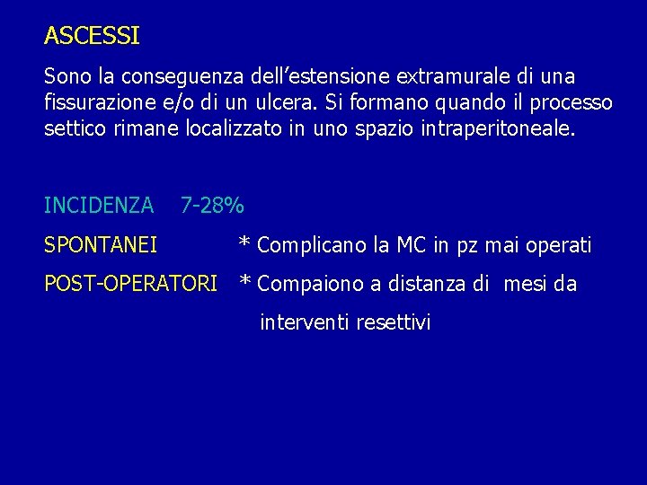 ASCESSI Sono la conseguenza dell’estensione extramurale di una fissurazione e/o di un ulcera. Si