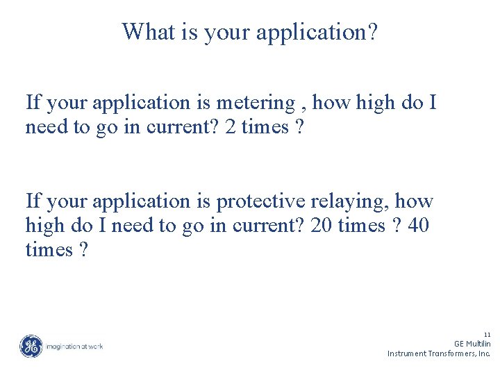 What is your application? If your application is metering , how high do I