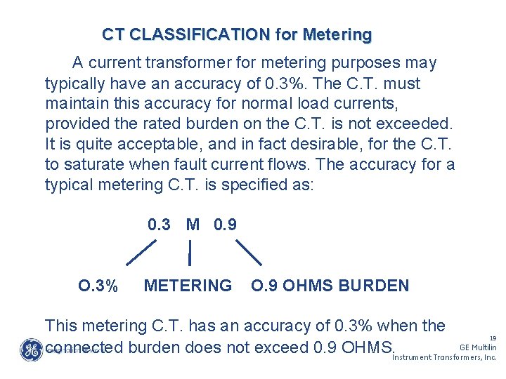CT CLASSIFICATION for Metering A current transformer for metering purposes may typically have an