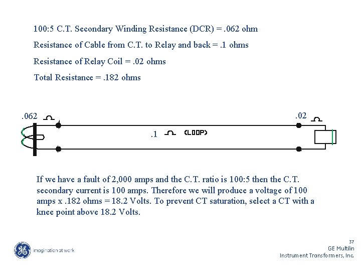 100: 5 C. T. Secondary Winding Resistance (DCR) =. 062 ohm Resistance of Cable