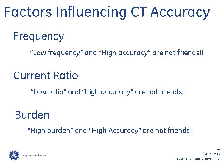 Factors Influencing CT Accuracy Frequency “Low frequency” and “High accuracy” are not friends!! Current