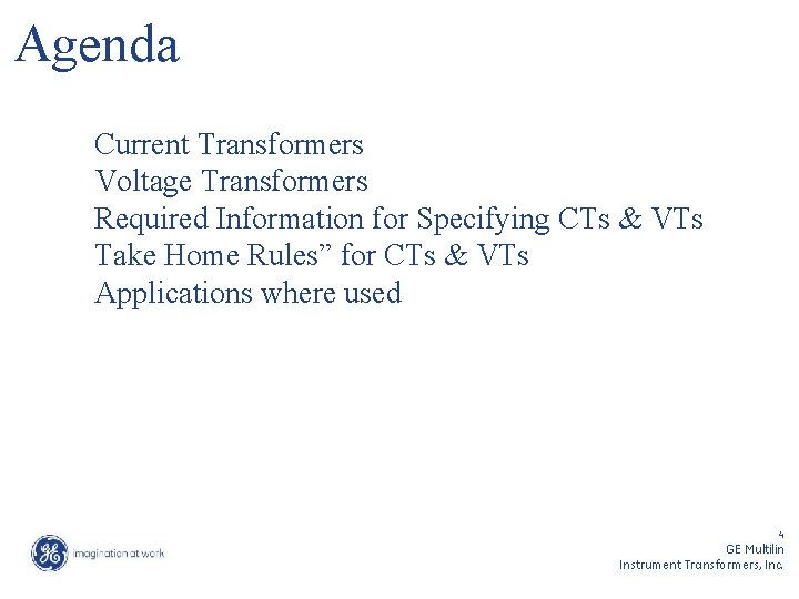 Agenda Current Transformers Voltage Transformers Required Information for Specifying CTs & VTs Take Home
