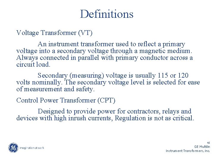 Definitions Voltage Transformer (VT) An instrument transformer used to reflect a primary voltage into