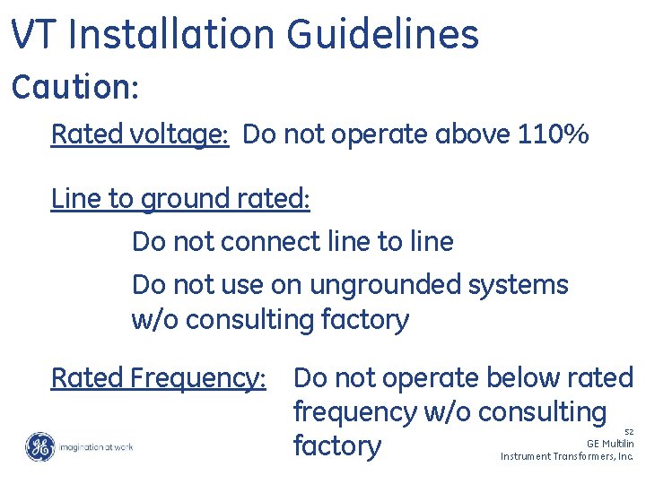 VT Installation Guidelines Caution: Rated voltage: Do not operate above 110% Line to ground