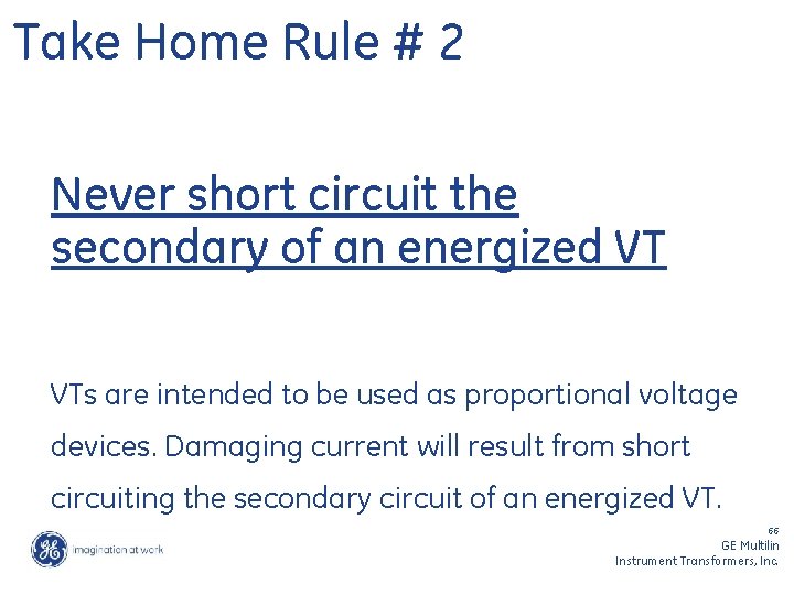 Take Home Rule # 2 Never short circuit the secondary of an energized VT