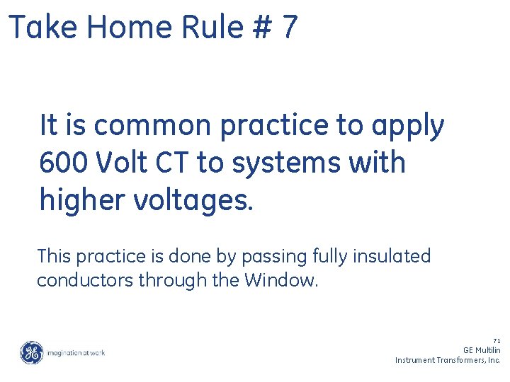 Take Home Rule # 7 It is common practice to apply 600 Volt CT