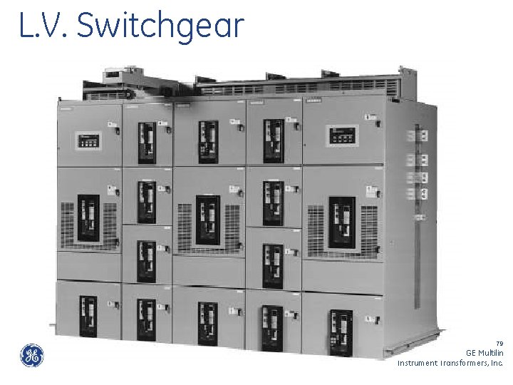 L. V. Switchgear 79 GE Multilin Instrument Transformers, Inc. 
