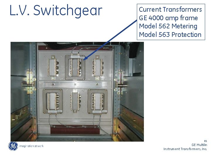 L. V. Switchgear Current Transformers GE 4000 amp frame Model 562 Metering Model 563