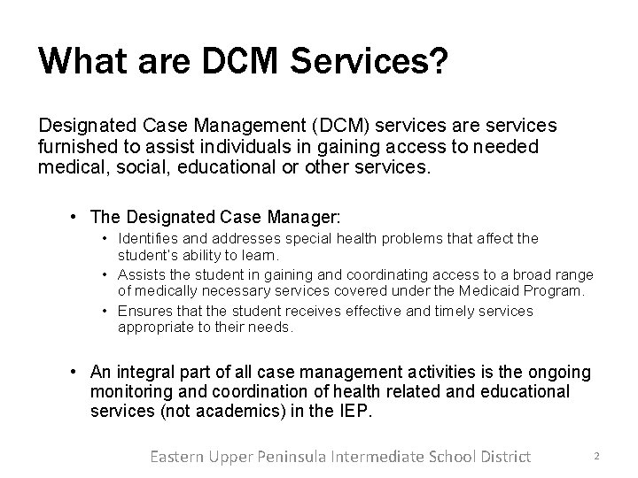What are DCM Services? Designated Case Management (DCM) services are services furnished to assist What are DCM Services? Designated Case Management (DCM) services are services furnished to assist