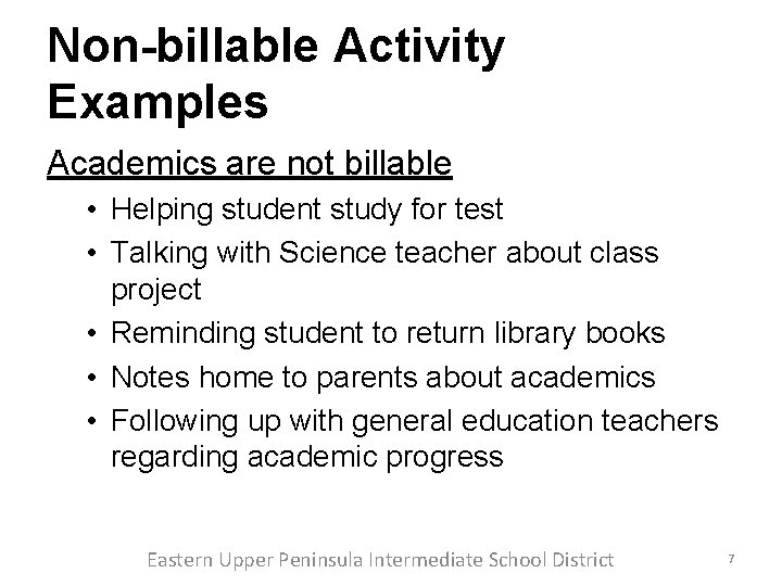 Non-billable Activity Examples Academics are not billable • Helping student study for test • Non-billable Activity Examples Academics are not billable • Helping student study for test •