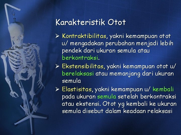 Karakteristik Otot Ø Kontraktibilitas, yakni kemampuan otot u/ mengadakan perubahan menjadi lebih pendek dari Karakteristik Otot Ø Kontraktibilitas, yakni kemampuan otot u/ mengadakan perubahan menjadi lebih pendek dari
