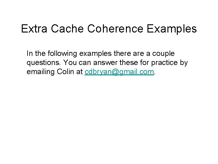 Extra Cache Coherence Examples In the following examples there a couple questions. You can