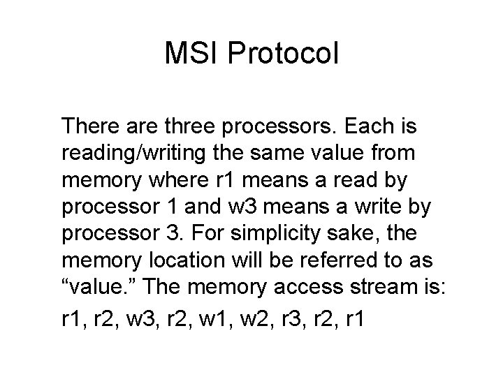 MSI Protocol There are three processors. Each is reading/writing the same value from memory