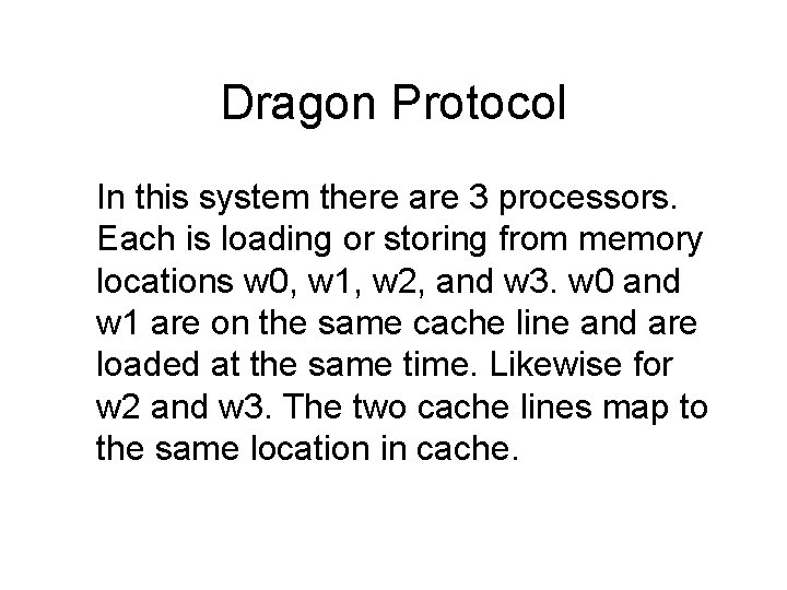 Dragon Protocol In this system there are 3 processors. Each is loading or storing