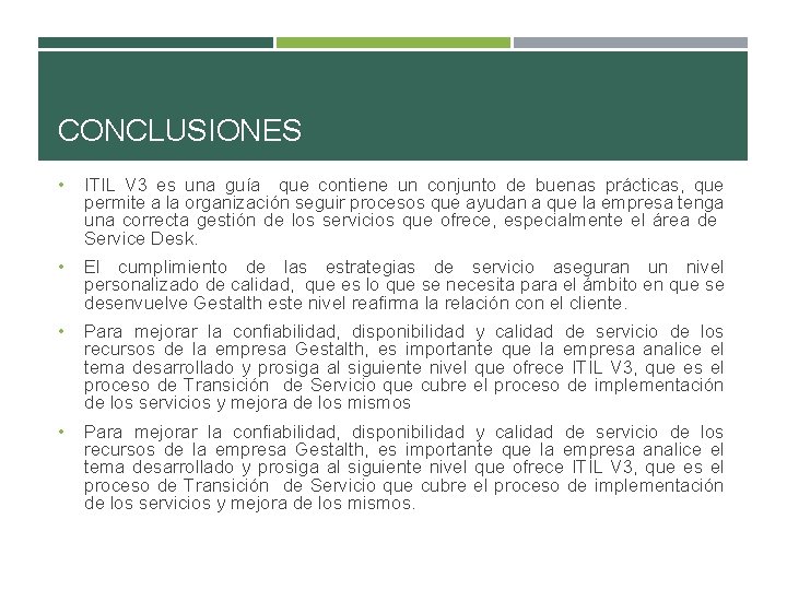 CONCLUSIONES • ITIL V 3 es una guía que contiene un conjunto de buenas