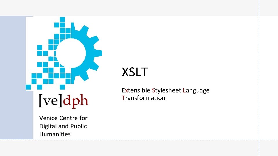 XSLT Extensible Stylesheet Language Transformation 