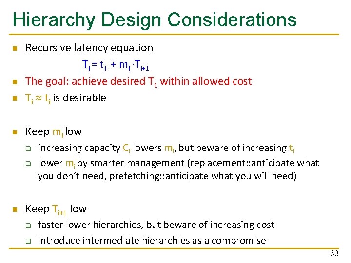 Hierarchy Design Considerations n Recursive latency equation Ti = ti + mi ·Ti+1 The