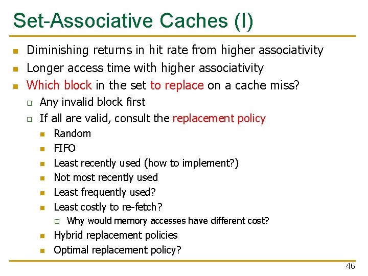 Set-Associative Caches (I) n n n Diminishing returns in hit rate from higher associativity