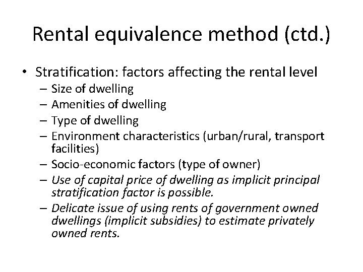 Rental equivalence method (ctd. ) • Stratification: factors affecting the rental level – Size