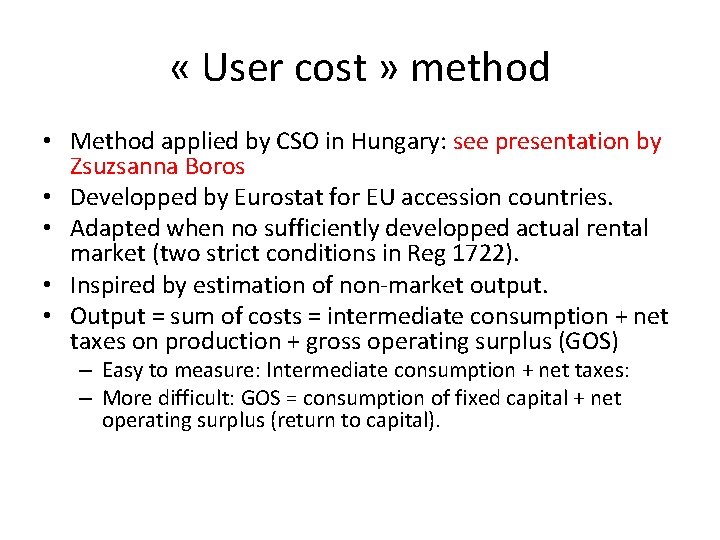  « User cost » method • Method applied by CSO in Hungary: see
