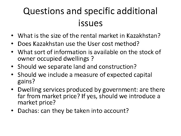 Questions and specific additional issues • What is the size of the rental market