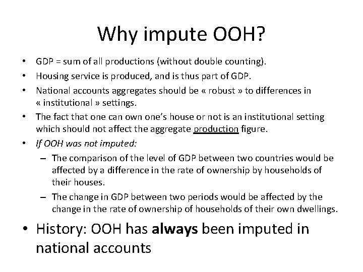 Why impute OOH? • GDP = sum of all productions (without double counting). •
