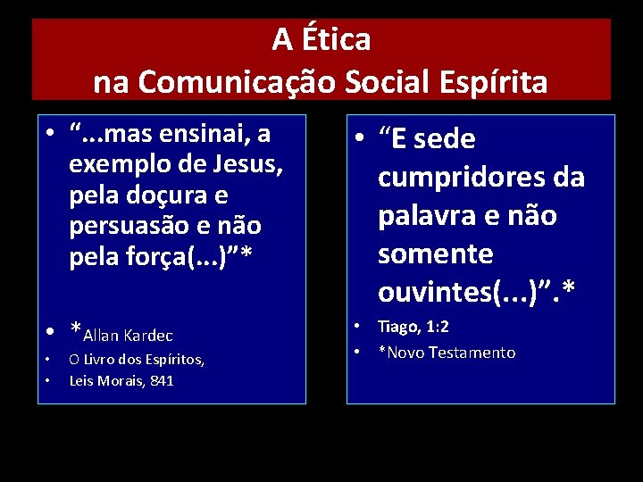 A Ética na Comunicação Social Espírita • “. . . mas ensinai, a exemplo