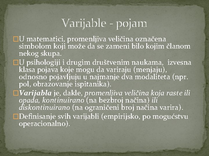 Varijable - pojam �U matematici, promenljiva veličina označena simbolom koji može da se zameni