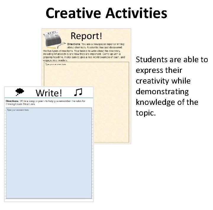 Creative Activities Students are able to express their creativity while demonstrating knowledge of the