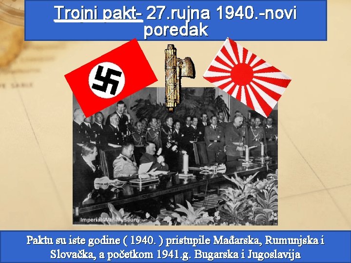 Trojni pakt- 27. rujna 1940. -novi poredak Paktu su iste godine ( 1940. )